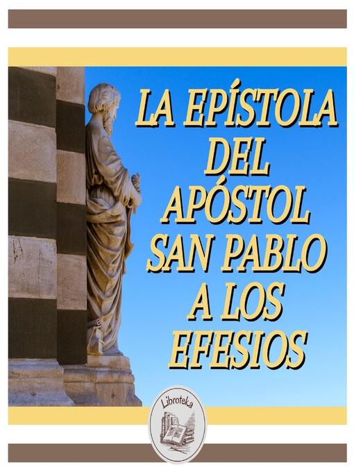 Title details for La Epístola Del Apóstol San Pablo a Los Efesios by LIBROTEKA - Available